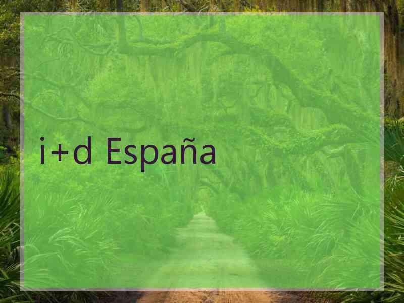 i+d España