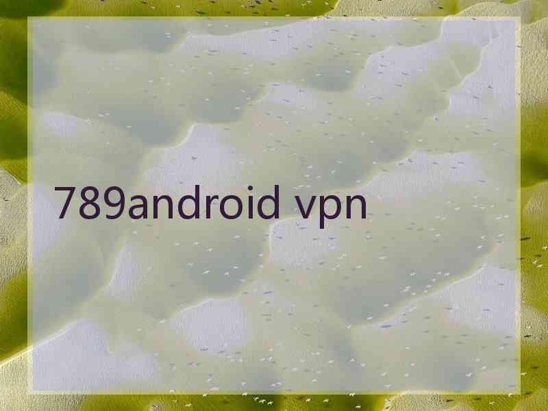 789android vpn