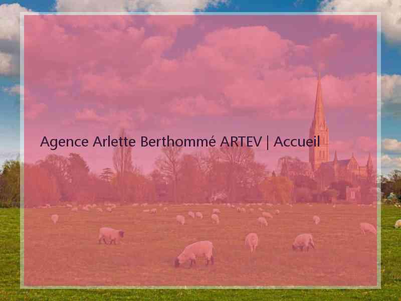 Agence Arlette Berthommé ARTEV | Accueil